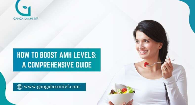 How to Boost AMH Levels: A Comprehensive Guide